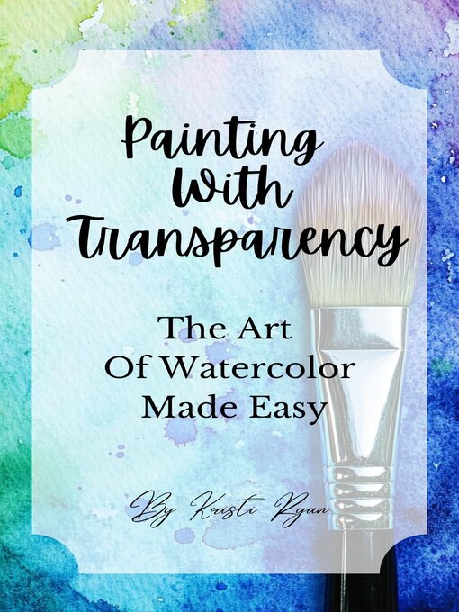 Title details for Painting With Transparency by Kristi Ryan - Available